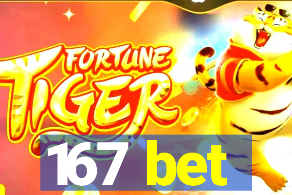 167 bet